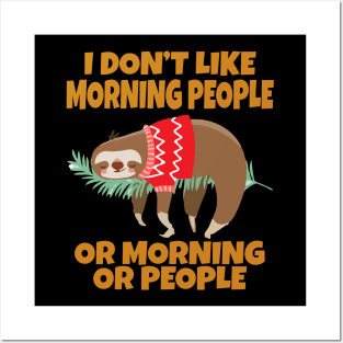 Sloth I don’t like morning people or mornings or people Posters and Art